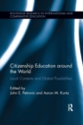 Image for Citizenship Education around the World : Local Contexts and Global Possibilities