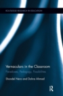 Image for Vernaculars in the Classroom : Paradoxes, Pedagogy, Possibilities