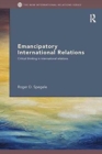 Image for Emancipatory international relations  : critical thinking in international relations