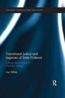 Image for Transitional justice and legacies of state violence  : talking about torture in Northern Ireland