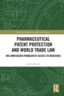 Image for Pharmaceutical patent protection and world trade law  : the unresolved problem of access to medicines
