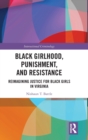 Image for Black Girlhood, Punishment, and Resistance