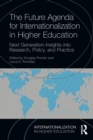 Image for The future agenda for internationalization in higher education  : next generation insights into research, policy, and practice