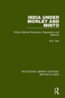 Image for India under Morley and Minto  : politics behind revolution, repression and reforms