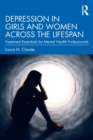 Image for Depression in girls and women across the lifespan  : treatment essentials for mental health professionals