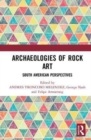Image for Archaeologies of rock art  : South American perspectives