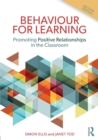 Image for Behaviour for learning  : promoting positive relationships in the classroom