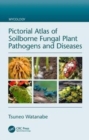Image for Pictorial Atlas of Soilborne Fungal Plant Pathogens and Diseases
