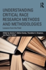 Image for Understanding Critical Race Research Methods and Methodologies