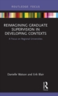 Image for Reimagining graduate supervision in developing contexts  : a focus on regional universities