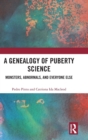 Image for A genealogy of puberty science  : monsters, abnormals, and everyone else