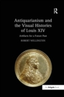 Image for Antiquarianism and the Visual Histories of Louis XIV