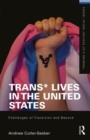 Image for Trans* lives in the united states  : challenges of transition and beyond
