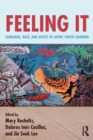 Image for Feeling it  : language, race, and affect in Latinx youth learning