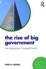 Image for The rise of big government  : how egalitarianism conquered America