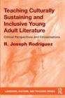 Image for Teaching culturally sustaining and inclusive young adult literature  : critical perspectives and conversations