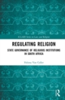Image for Regulating Religion : State Governance of Religious Institutions in South Africa