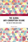 Image for The global anti-corruption regime  : the case of Papua New Guinea
