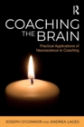 Image for Coaching the brain  : practical applications of neuroscience to coaching