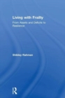 Image for Living with frailty  : from assets and deficits to resilience