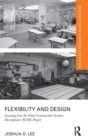 Image for Flexibility and design  : learning from the School Construction Systems Development (SCSD) Project
