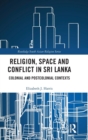 Image for Religion, space and conflict in Sri Lanka  : colonial and postcolonial contexts