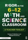 Image for Rigor in the 6-12 math and science classroom  : a teacher toolkit