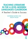 Image for Teaching literature in the A Level modern languages classroom  : a teacher&#39;s guide to success