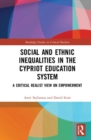 Image for Social and Ethnic Inequalities in the Cypriot Education System : A Critical Realist View on Empowerment