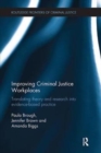 Image for Improving criminal justice workplaces  : translating theory and research into evidence-based practice