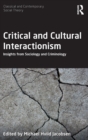 Image for Critical and cultural interactionism  : insights from sociology and criminology