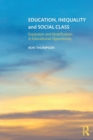 Image for Education, inequality and social class  : expansion and stratification in educational opportunity