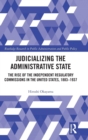 Image for Judicializing the Administrative State