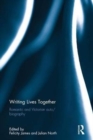 Image for Writing lives together  : romantic and Victorian auto/biography