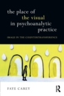 Image for The place of the visual in psychoanalytic practice  : image in the countertransference