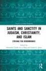 Image for Saints and sanctity in Judaism, Christianity, and Islam  : striving for remembrance