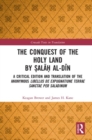 Image for The conquest of the Holy Land by òSalåaòh al-Dåin  : a critical edition and translation of the anonymous Libellus de expugnatione Terrae Sanctae per Saladinum