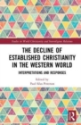 Image for The decline of established Christianity in the western world  : interpretations and responses