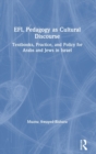 Image for EFL pedagogy as cultural discourse  : textbooks, practice, and policy for Arabs and Jews in Israel