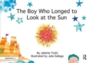 Image for The boy who longed to look at the sun  : a story about self-care