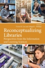 Image for Reconceptualizing libraries  : perspectives from the information and learning sciences