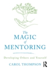 Image for The magic of mentoring  : developing others and yourself