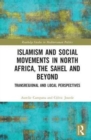 Image for Islamism and Social Movements in North Africa, the Sahel and Beyond