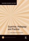 Image for Expertise, Pedagogy and Practice
