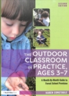Image for The outdoor classroom in practice, ages 3-7  : a month-by-month guide to forest school provision