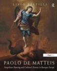 Image for Paolo de Matteis  : Neapolitan painting and cultural history in Baroque Europe