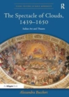 Image for The Spectacle of Clouds, 1439-1650