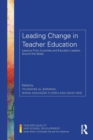Image for Leading change in teacher education  : lessons from countries and education leaders around the globe