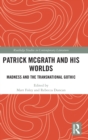 Image for Patrick McGrath and his Worlds : Madness and the Transnational Gothic