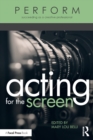 Image for Acting for the Screen